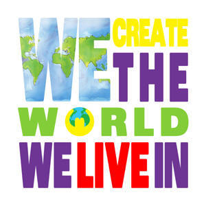 We Create the Worle We Live in