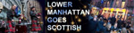 Lower Manhattan Goes Scottish